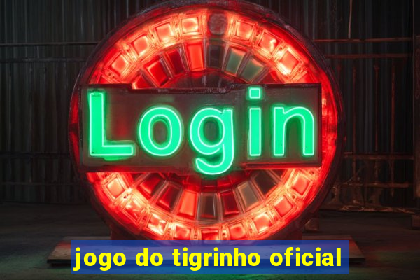 jogo do tigrinho oficial